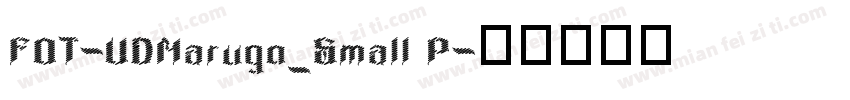 FOT-UDMarugo_Small P字体转换